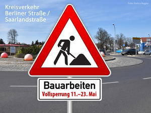 Bauarbeiten am Kreisverkehr Berliner / Saarlandstra&szlig;e